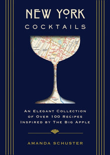 New York Cocktails: An Elegant Collection of Over 100 Recipes Inspired by the Big Apple
