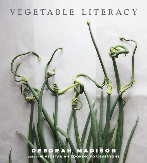 Vegetable Literacy: Cooking and Gardening with Twelve Families from the Edible Plant Kingdom, with Over 300 Deliciously Simple Recipes [A Cookbook]
