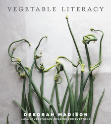Vegetable Literacy: Cooking and Gardening with Twelve Families from the Edible Plant Kingdom, with Over 300 Deliciously Simple Recipes [A Cookbook]