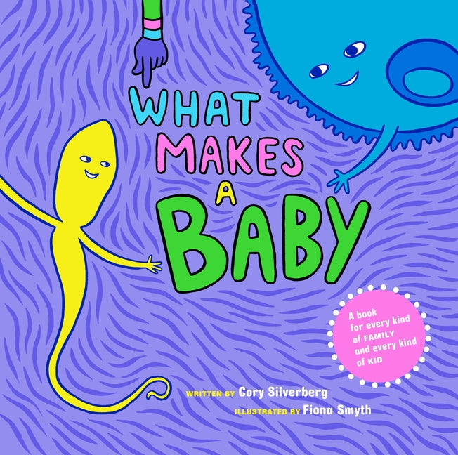 What Makes a Baby: A Book for Every Kind of Family and Every Kind of Kid