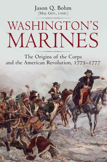 Washington's Marines: The Origins of the Corps and the American Revolution, 1775-1777
