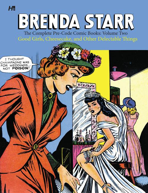 Brenda Starr: The Complete Pre-Code Comic Books Volume 2: Good Girls, Cheesecake and Other Delectable Things