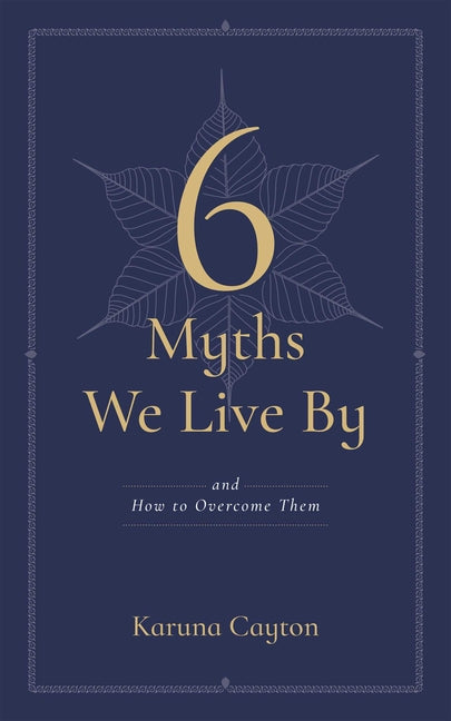 6 Myths We Live by: And How to Overcome Them