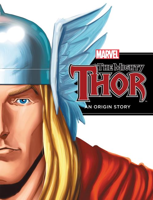 Mighty Thor: An Origin Story: An Origin Story
