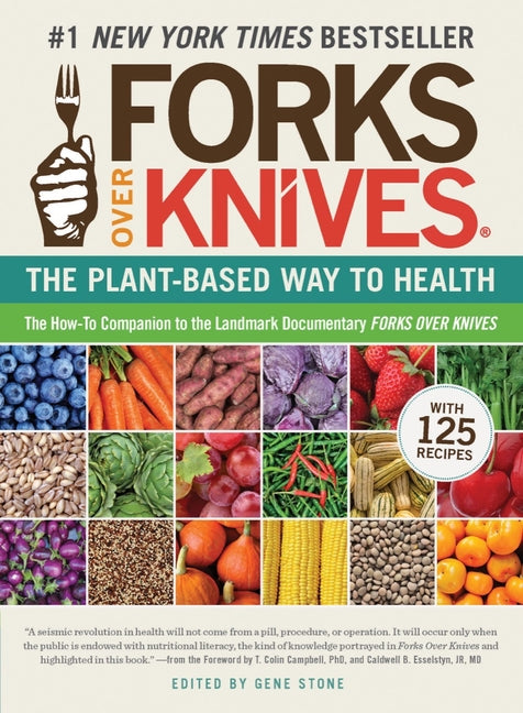 Forks Over Knives: The Plant-Based Way to Health, the #1 New York Times Bestseller
