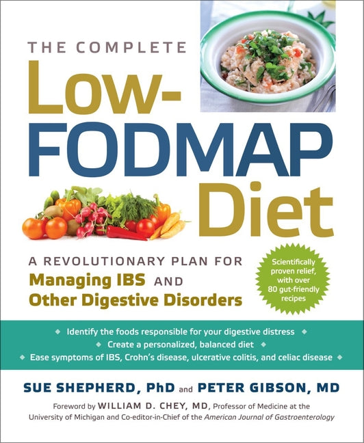 The Complete Low-Fodmap Diet: A Revolutionary Recipe Plan to Relieve Gut Pain and Alleviate Ibs and Other Digestive Disorders