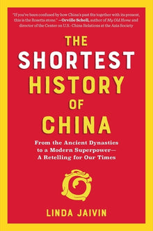 The Shortest History of China: From the Ancient Dynasties to a Modern Superpower - A Retelling for Our Times