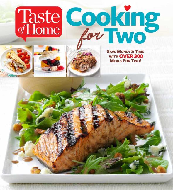 Taste of Home Cooking for Two: Save Money & Time with Over 130 Meals for Two
