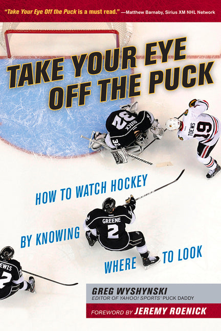 Take Your Eye Off the Puck: How to Watch Hockey by Knowing Where to Look