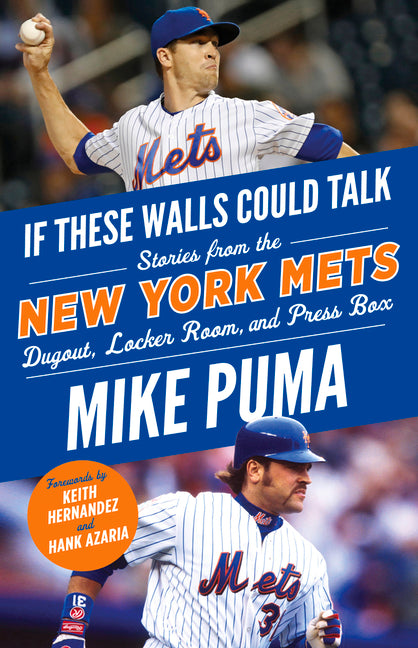 If These Walls Could Talk: New York Mets: Stories from the New York Mets Dugout, Locker Room, and Press Box
