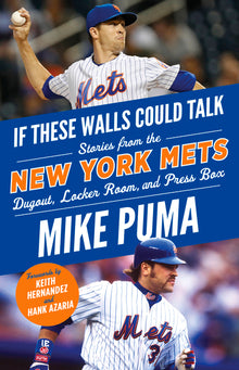 If These Walls Could Talk: New York Mets: Stories from the New York Mets Dugout, Locker Room, and Press Box