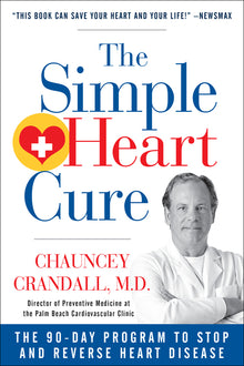 The Simple Heart Cure: The 90-Day Program to Stop and Reverse Heart Disease Revised & Updated 2nd Edition