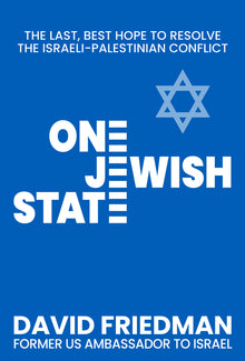 One Jewish State: The Last, Best Hope to Resolve the Israeli-Palestinian Conflict with a Foreword by Mike Pompeo