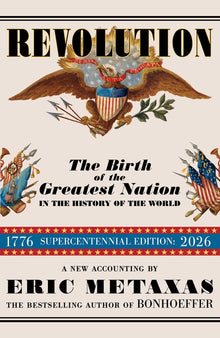 Revolution: The Birth of the Greatest Nation in the History of the World
