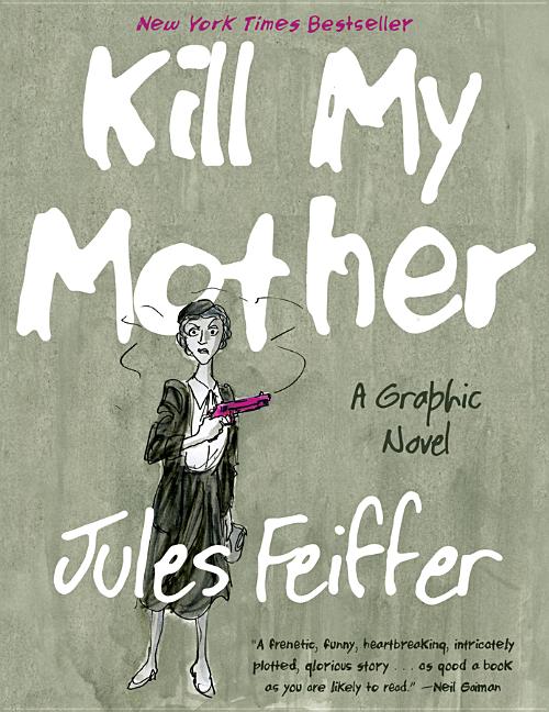 Kill My Mother: A Graphic Novel