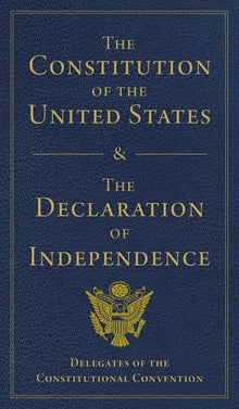 The Constitution of the United States and the Declaration of Independence
