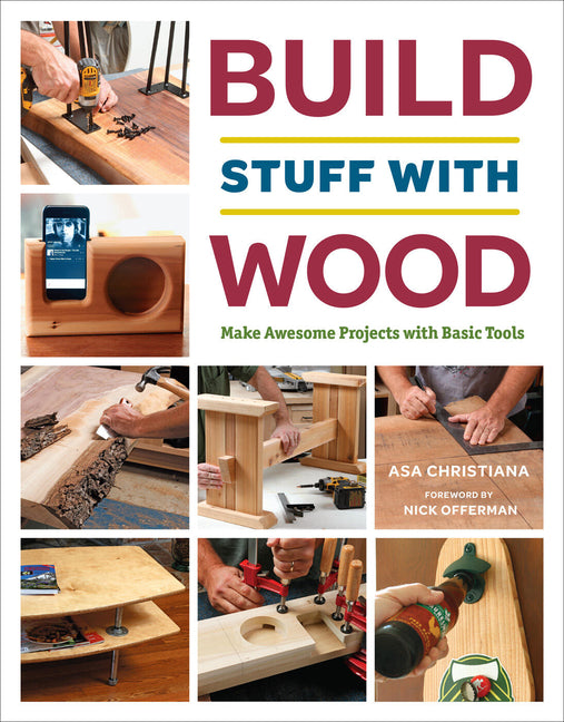 Build Stuff with Wood: Make Awesome Projects with Basic Tools