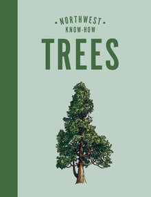 Northwest Know-How: Trees: (A Tree Identification Book)