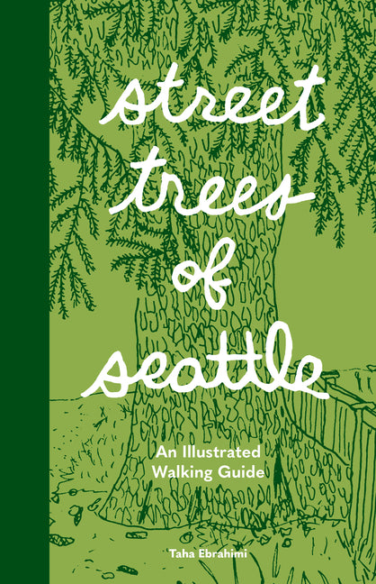 Street Trees of Seattle: An Illustrated Walking Guide