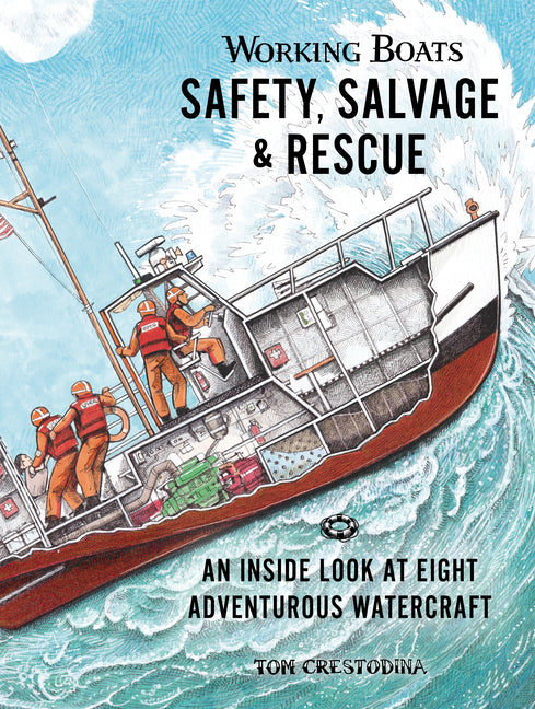 Working Boats: Safety, Salvage, and Rescue: An Inside Look at Eight Adventurous Watercraft