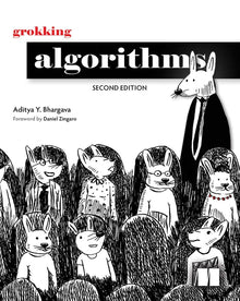 Grokking Algorithms, Second Edition: An Illustrated Guide for Programmers and Other Curious People