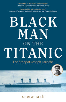 Black Man on the Titanic: The Story of Joseph Laroche (Book on Black History, Gift for Women, African American History, and for Readers of Titanic a S