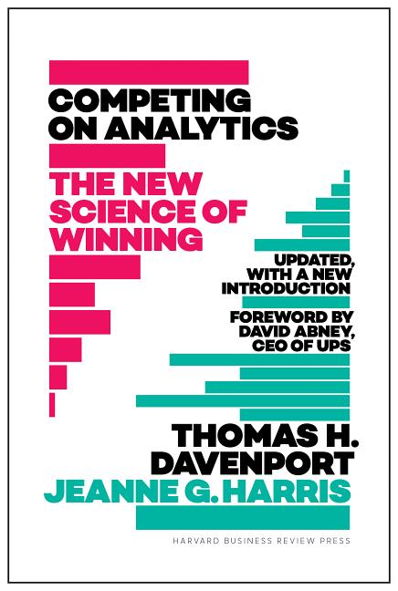 Competing on Analytics: Updated, with a New Introduction: The New Science of Winning