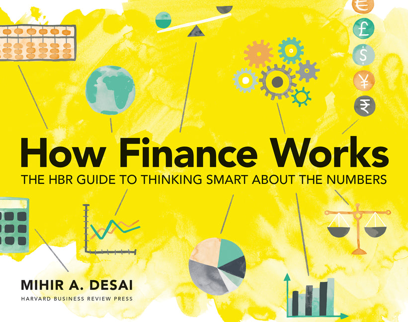 How Finance Works: The HBR Guide to Thinking Smart about the Numbers