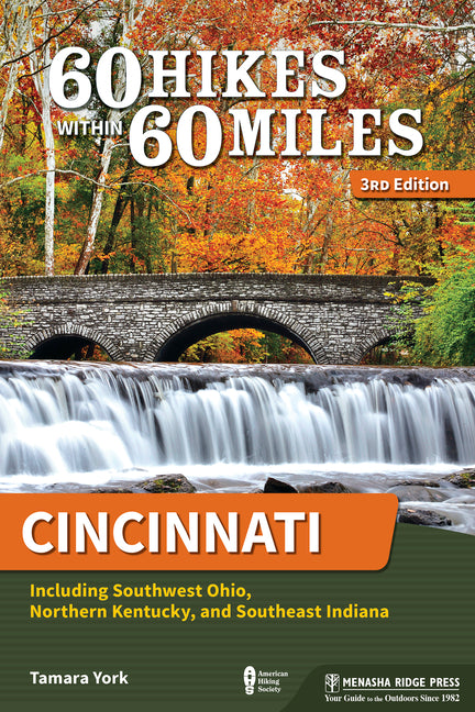 60 Hikes Within 60 Miles: Cincinnati: Including Southwest Ohio, Northern Kentucky, and Southeast Indiana