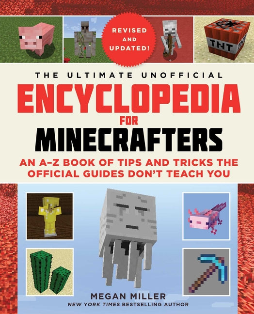 The Ultimate Unofficial Encyclopedia for Minecrafters (Revised and Updated 2023): An A-Z Book of Tips and Tricks the Official Guides Don't Teach You