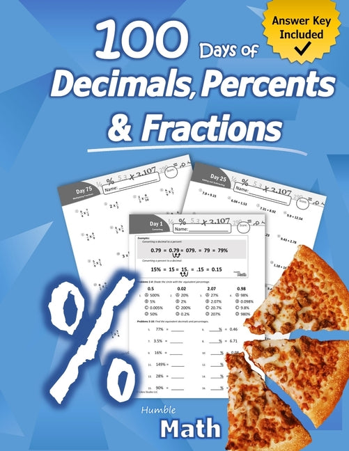 Humble Math - 100 Days of Decimals, Percents & Fractions: Advanced Practice Problems (Answer Key Included) - Converting Numbers - Adding, Subtracting,