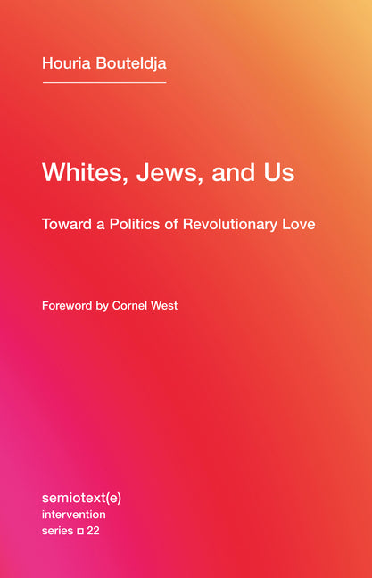 Whites, Jews, and Us: Toward a Politics of Revolutionary Love