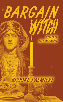 Bargain Witch: Essays in Self-Initiation
