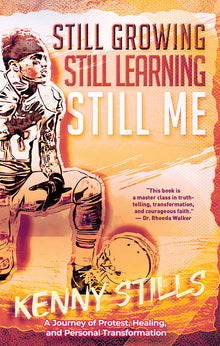 Still Growing, Still Learning, Still Me: A Journey of Protest, Healing, and Personal Transformation