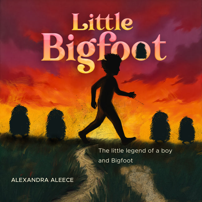 Little Bigfoot: The Little Legend of a Boy and Bigfoot