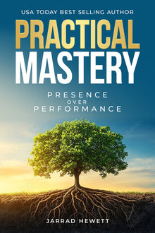 Practical Mastery: Presence Over Performance