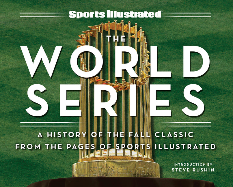 Sports Illustrated the World Series: A History of the Fall Classic from the Pages of Sports Illustrated