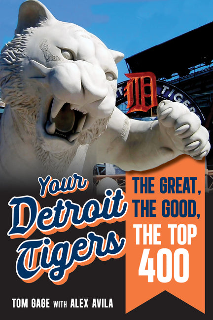 Your Detroit Tigers: The Great, the Good, the Top 400