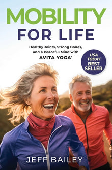 Mobility for Life: Healthy Joints, Strong Bones, and a Peaceful Mind with Avita Yoga