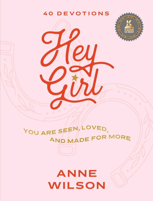 Hey Girl: You Are Seen, Loved, and Made for More--40 Devotions