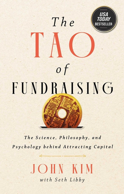 The Tao of Fundraising: The Science, Philosophy, and Psychology Behind Attracting Capital