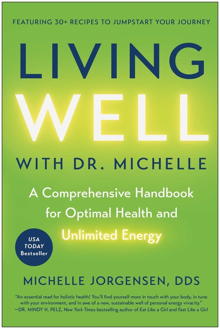 Living Well with Dr. Michelle: A Comprehensive Handbook for Optimal Health and Unlimited Energy
