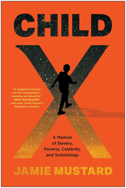 Child X: A Memoir of Slavery, Poverty, Celebrity, and Scientology