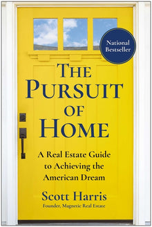 The Pursuit of Home: A Real Estate Guide to Achieving the American Dream