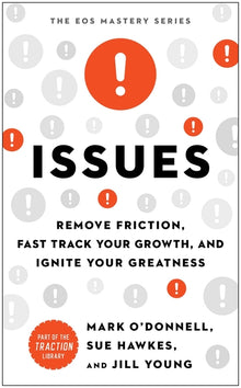 Issues: Remove Friction, Fast Track Your Growth, and Ignite Your Greatness