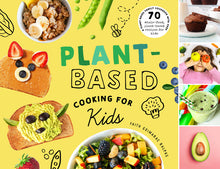 Plant-Based Cooking for Kids: A Plant-Based Family Cookbook with Over 70 Whole-Food, Plant-Based Recipes for Kids