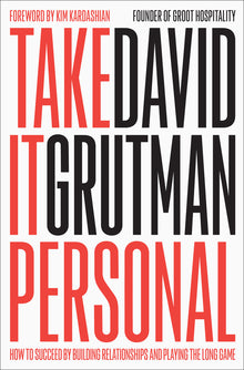 Take It Personal: How to Succeed by Building Relationships and Playing the Long Game