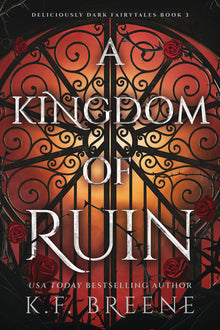 A Kingdom of Ruin: Deliciously Dark Fairytales, Book 3
