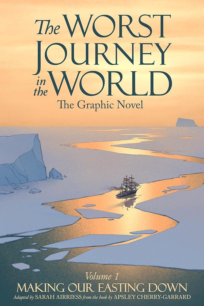 The Worst Journey in the World, Volume 1: Making Our Easting Down: The Graphic Novel cover image
