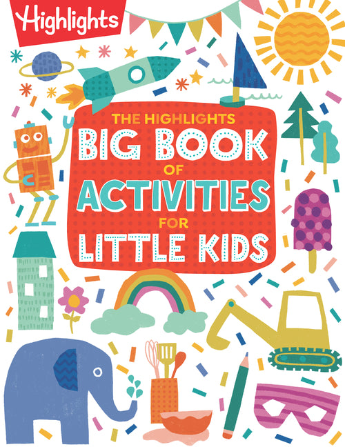 The Highlights Big Book of Activities for Little Kids: Over 200 Crafts, Stories, Recipes, Puzzles and More, Activities Book for Toddlers and Preschool